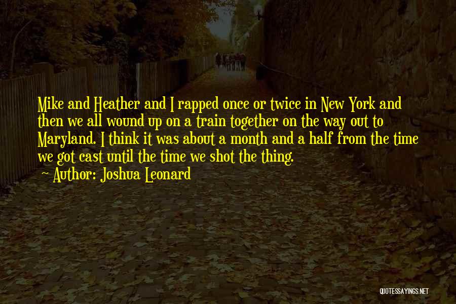 Joshua Leonard Quotes 1063905