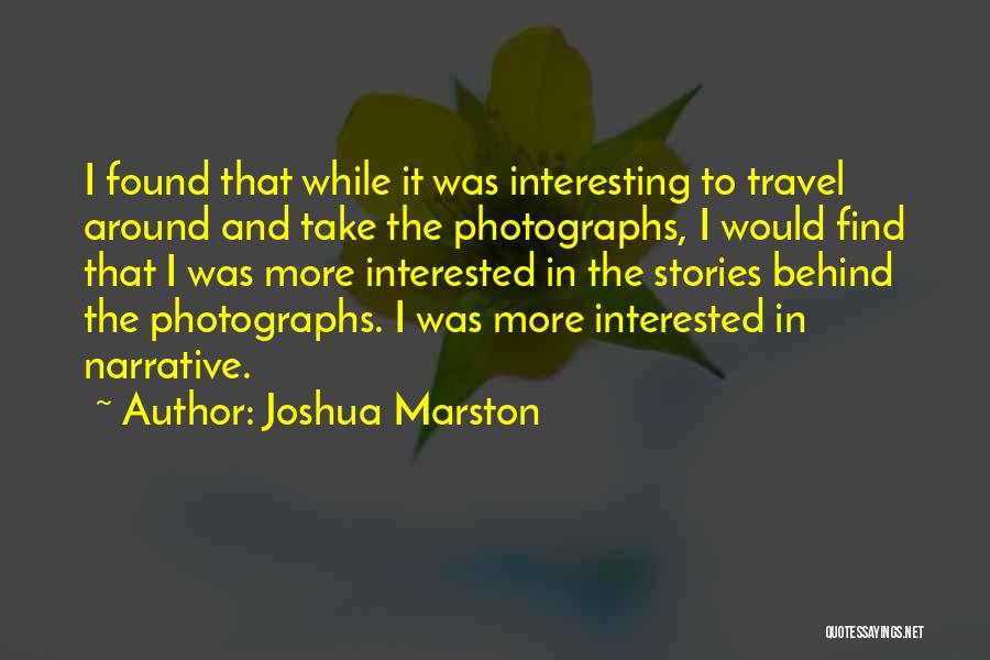 Joshua Marston Quotes 795357