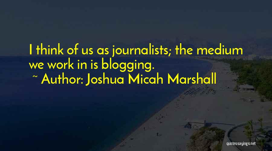 Joshua Micah Marshall Quotes 153669