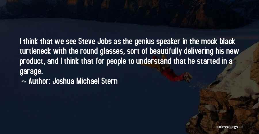 Joshua Michael Stern Quotes 434305