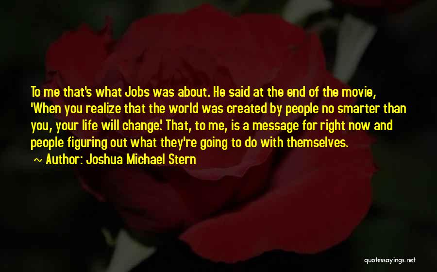 Joshua Michael Stern Quotes 532220