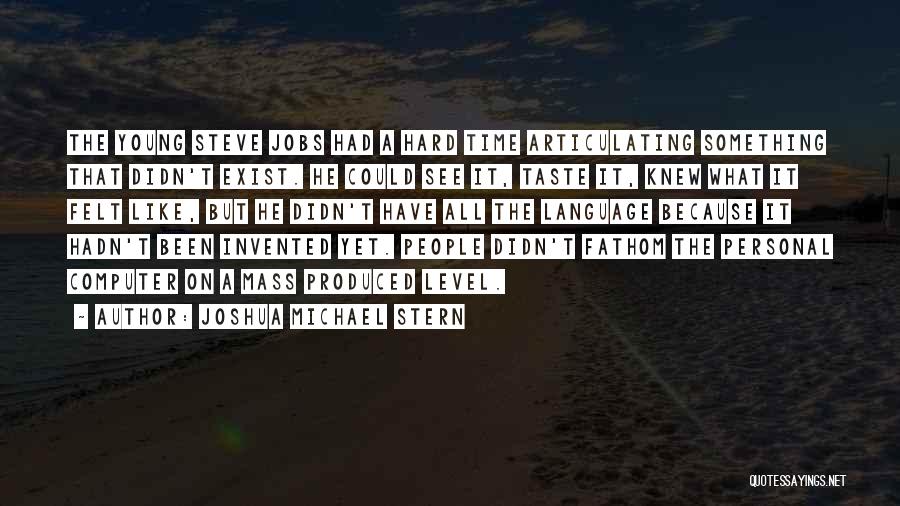 Joshua Michael Stern Quotes 692355
