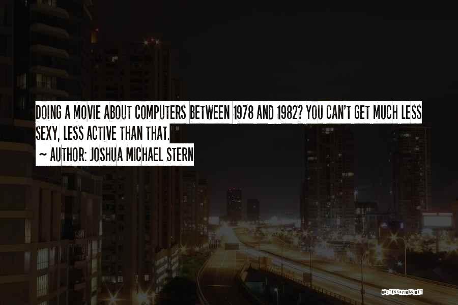 Joshua Michael Stern Quotes 893309