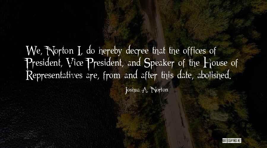 Joshua Norton Quotes By Joshua A. Norton Joshua Norton Quotes By Joshua A. Norton