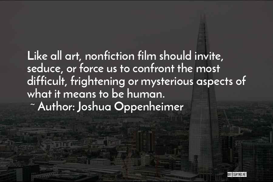 Joshua Oppenheimer Quotes 1090418