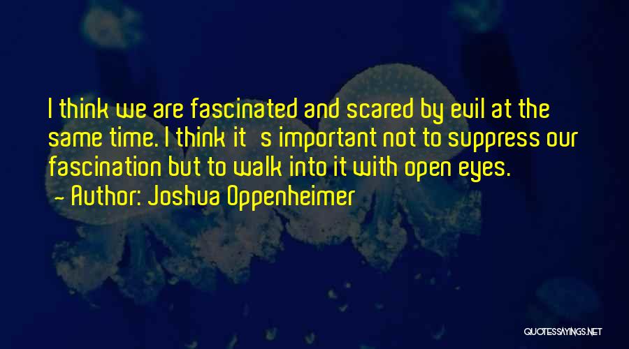 Joshua Oppenheimer Quotes 1430639