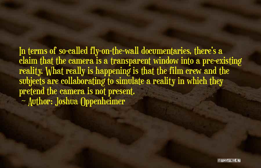 Joshua Oppenheimer Quotes 1625285