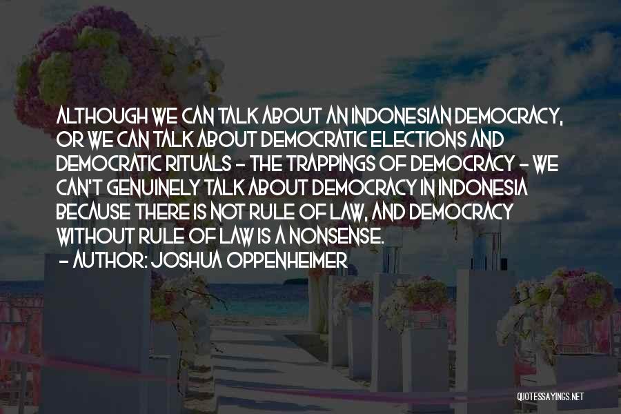 Joshua Oppenheimer Quotes 1973018