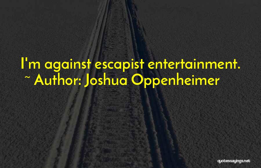 Joshua Oppenheimer Quotes 2181199