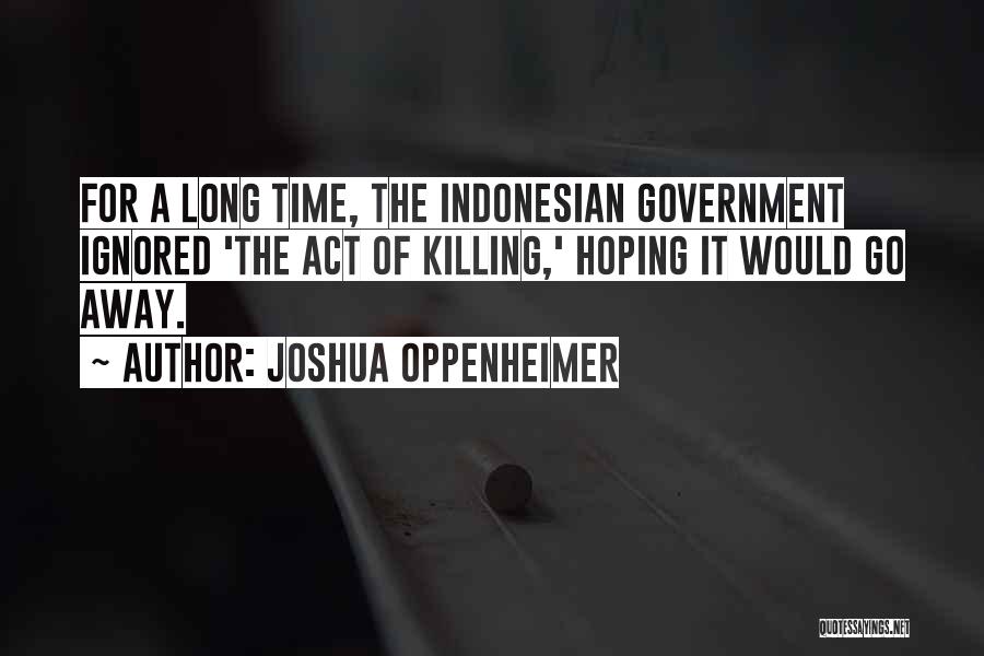 Joshua Oppenheimer Quotes 451006