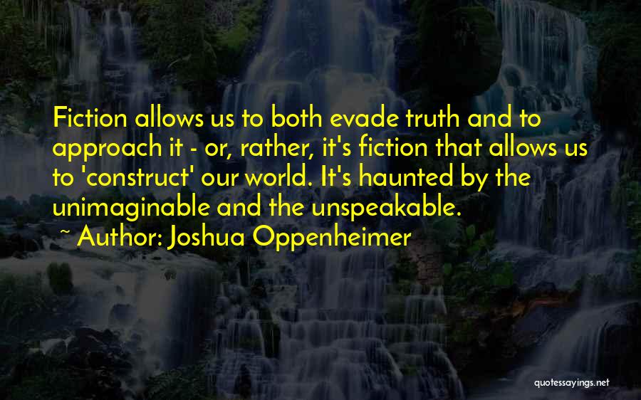 Joshua Oppenheimer Quotes 532615