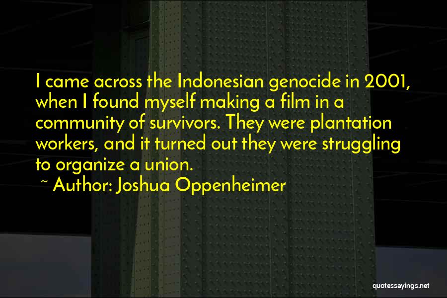 Joshua Oppenheimer Quotes 548941