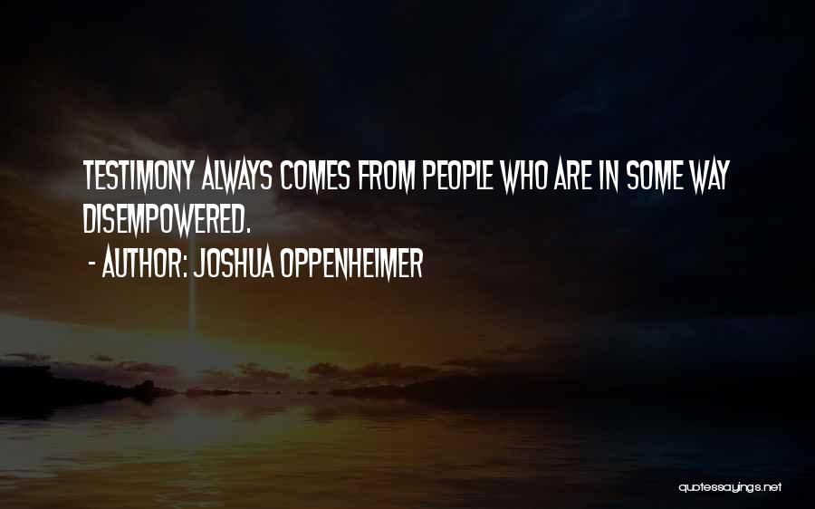 Joshua Oppenheimer Quotes 680522
