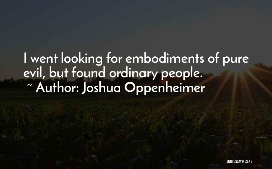 Joshua Oppenheimer Quotes 742494