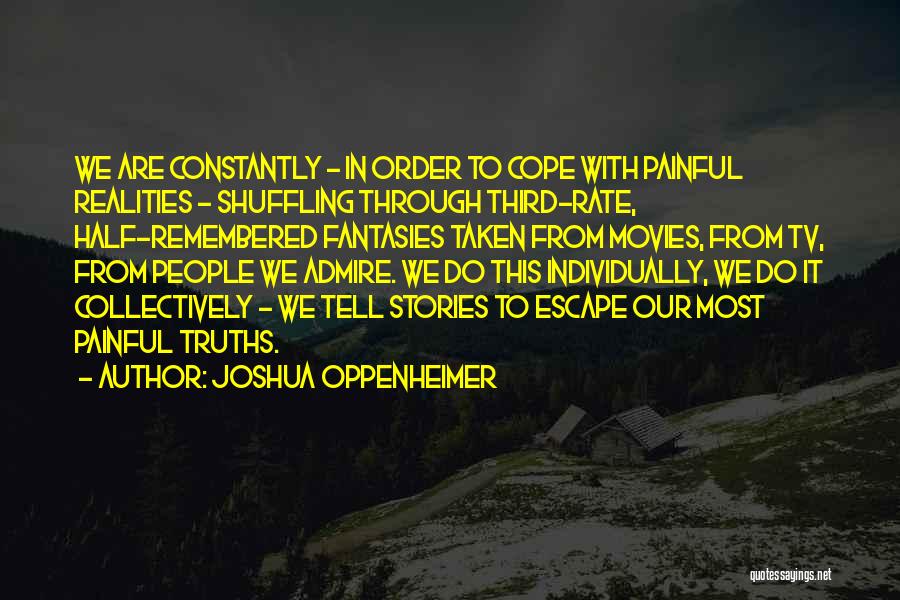 Joshua Oppenheimer Quotes 837741