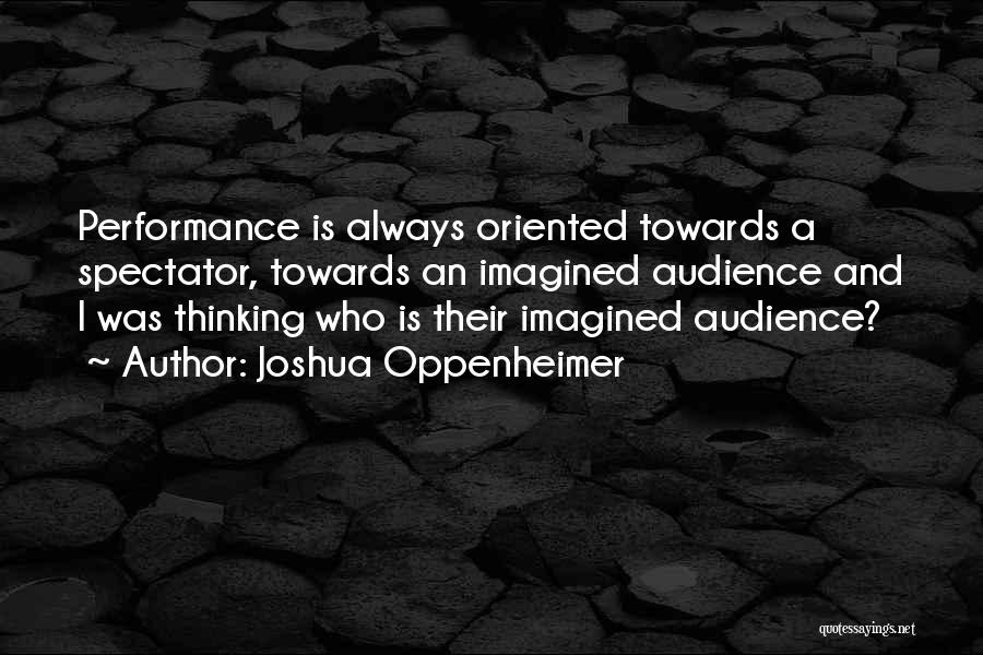 Joshua Oppenheimer Quotes 838788