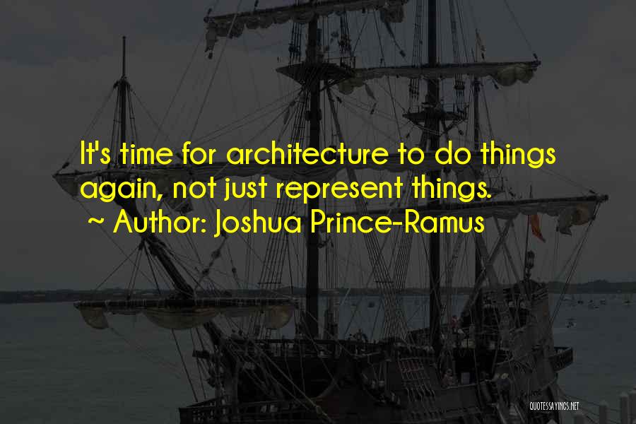 Joshua Prince-Ramus Quotes 1540720