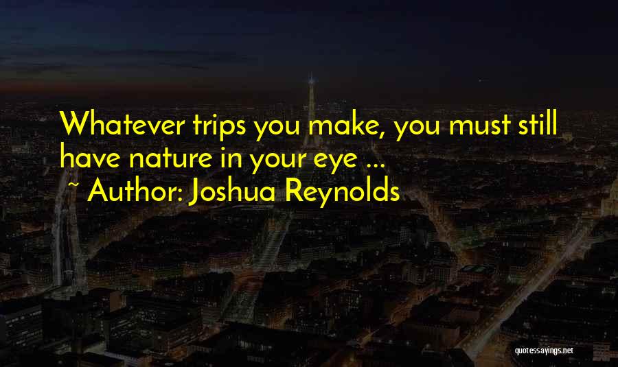 Joshua Reynolds Quotes 1119010