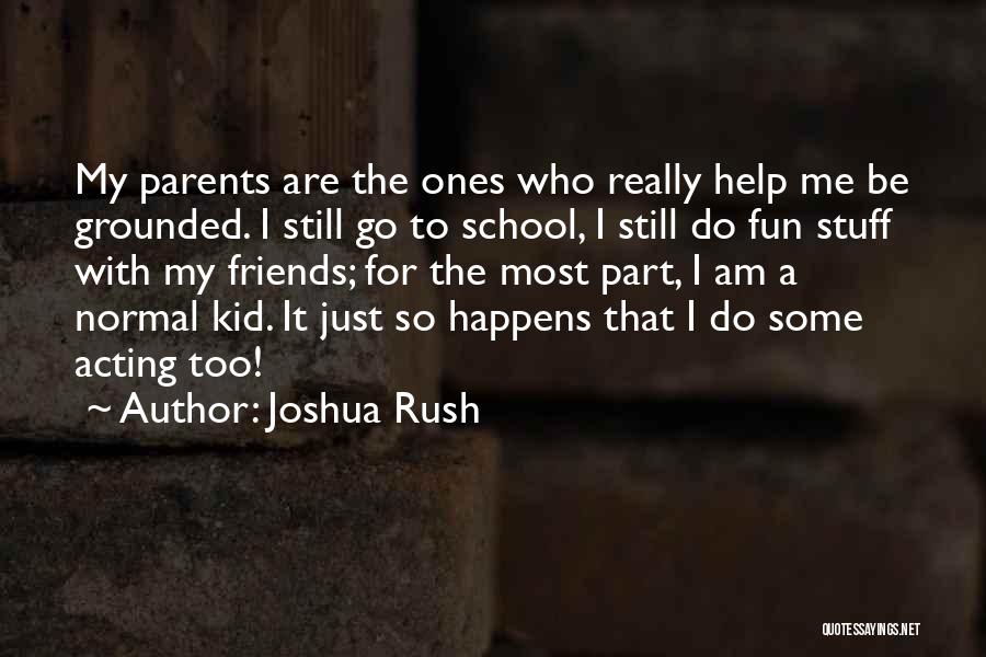 Joshua Rush Quotes 1758813