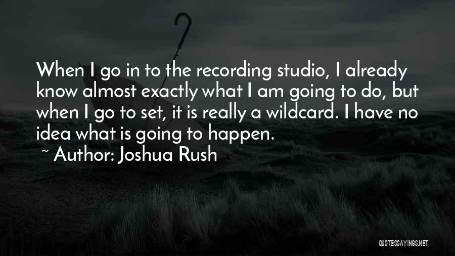 Joshua Rush Quotes 75475