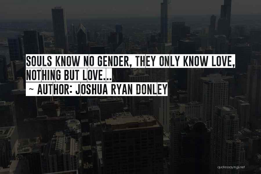 Joshua Ryan Donley Quotes 1016087
