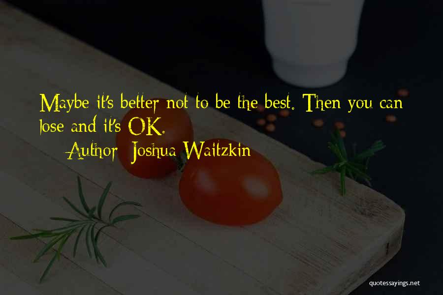 Joshua Waitzkin Quotes 769961