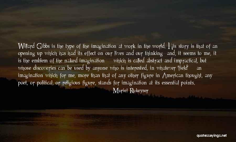 Josiah W Gibbs Quotes By Muriel Rukeyser Josiah W Gibbs Quotes By Muriel Rukeyser
