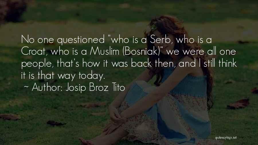 Josip Tito Quotes By Josip Broz Tito