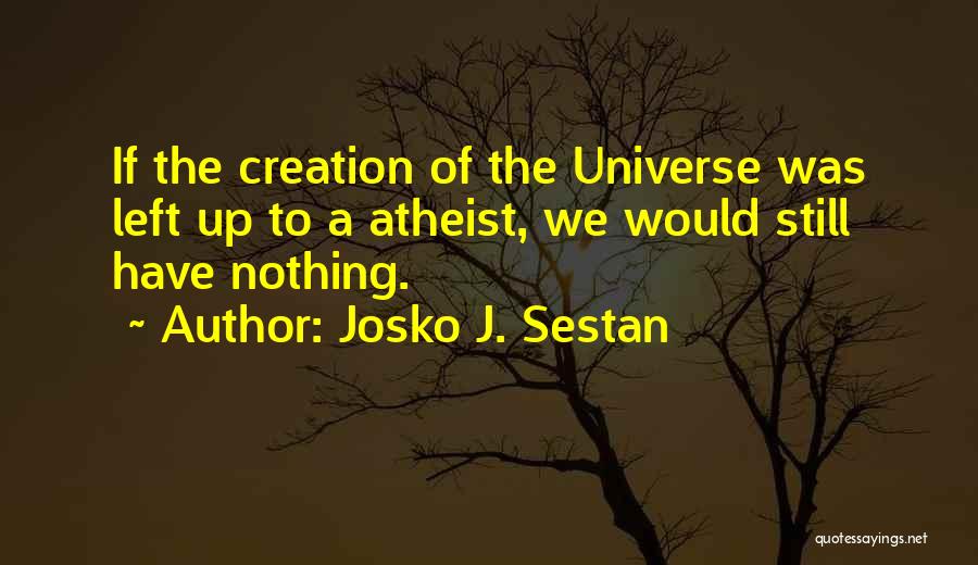 Josko J. Sestan Quotes 392801