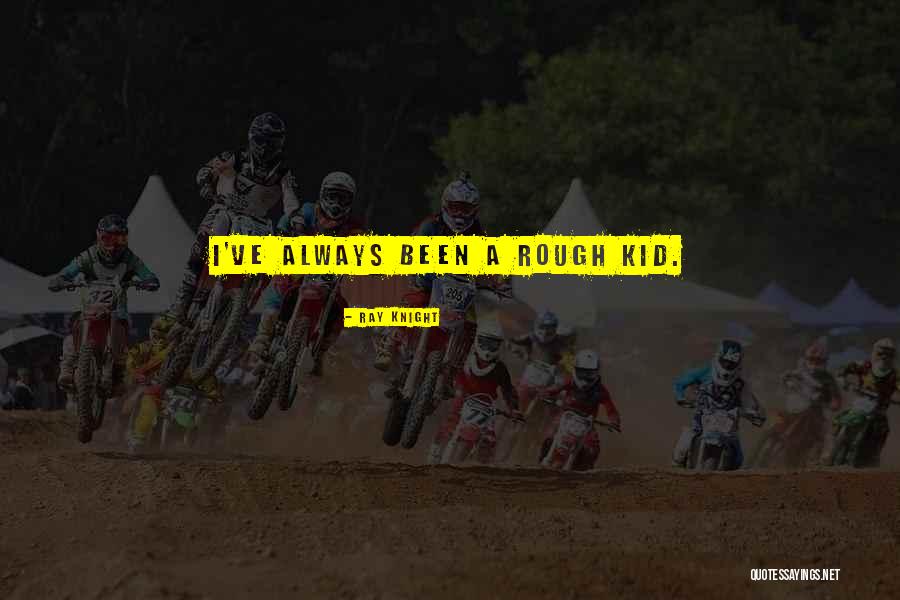 Jossandj Quotes By Ray Knight Jossandj Quotes By Ray Knight