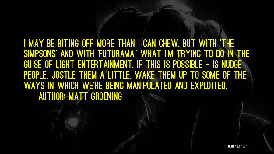 Jostle Quotes By Matt Groening