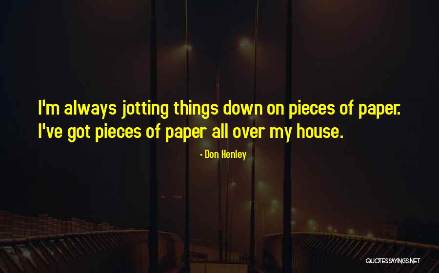 Jotting Quotes By Don Henley Jotting Quotes By Don Henley