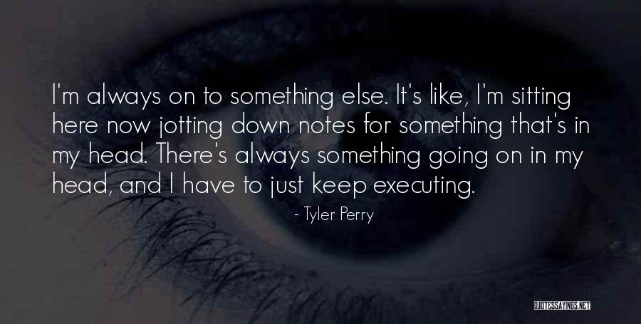 Jotting Quotes By Tyler Perry Jotting Quotes By Tyler Perry