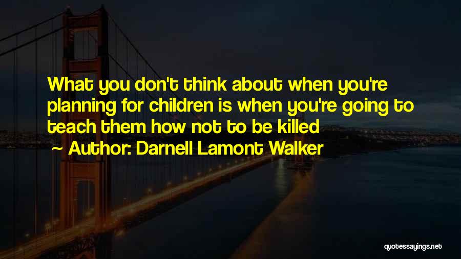 Jouralists Quotes By Darnell Lamont Walker
