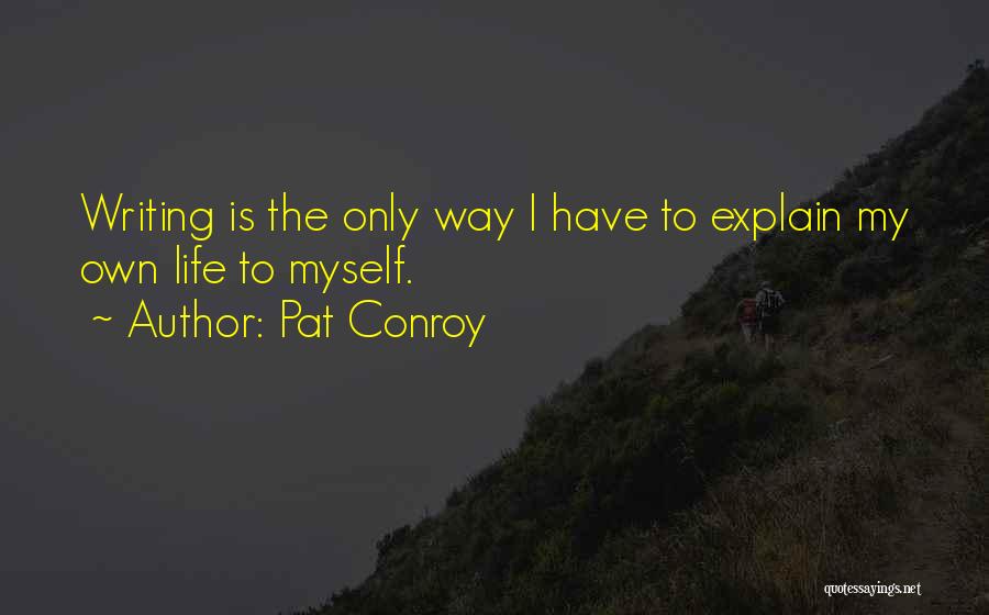 Journaling Quotes By Pat Conroy