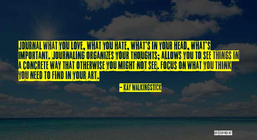 Journaling Your Thoughts Quotes By Kay WalkingStick Journaling Your Thoughts Quotes By Kay WalkingStick