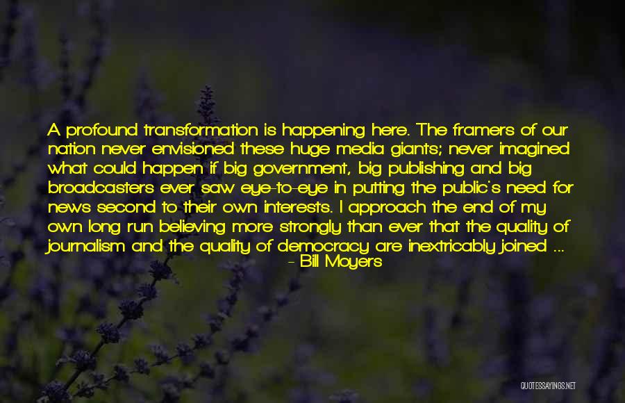 Journalism And Democracy Quotes By Bill Moyers Journalism And Democracy Quotes By Bill Moyers
