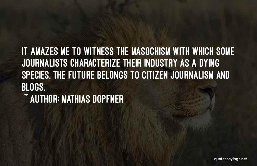 Journalism By Journalists Quotes By Mathias Dopfner