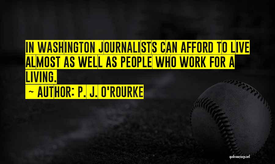 Journalism By Journalists Quotes By P. J. O'Rourke