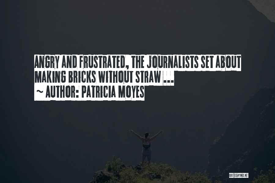 Journalism By Journalists Quotes By Patricia Moyes