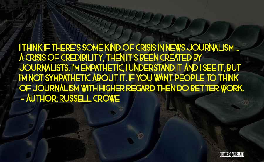 Journalism By Journalists Quotes By Russell Crowe