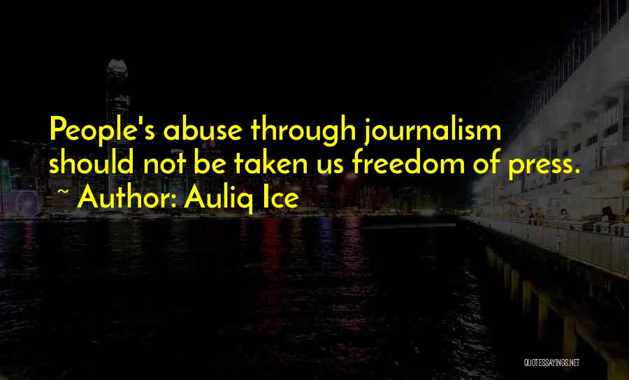 Journalism Freedom Quotes By Auliq Ice