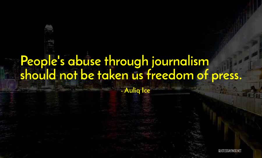 Journalism Freedom Quotes By Auliq Ice