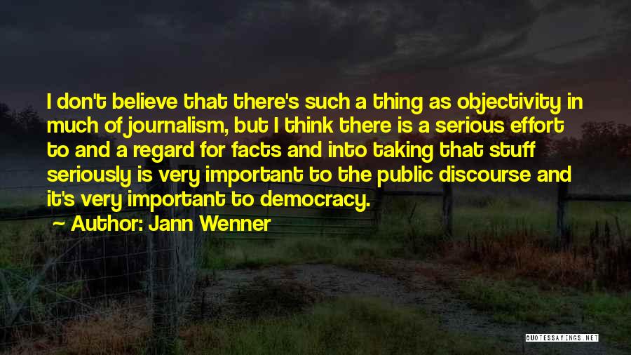 Journalism Objectivity Quotes By Jann Wenner