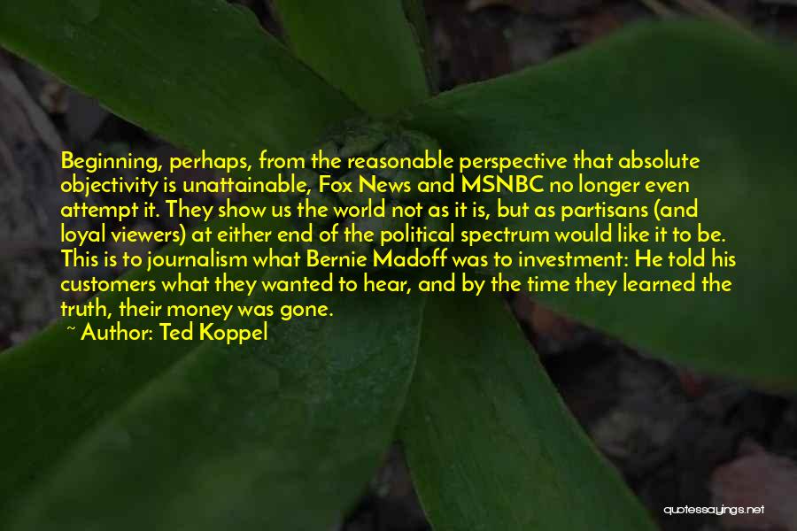 Journalism Objectivity Quotes By Ted Koppel