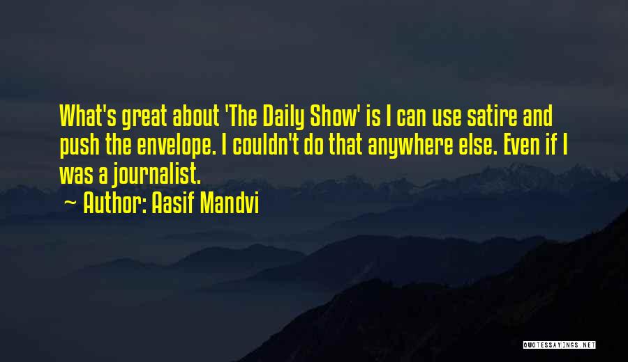 Journalist Quotes By Aasif Mandvi