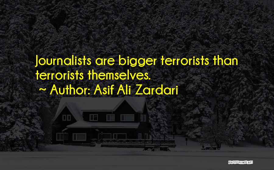 Journalist Quotes By Asif Ali Zardari