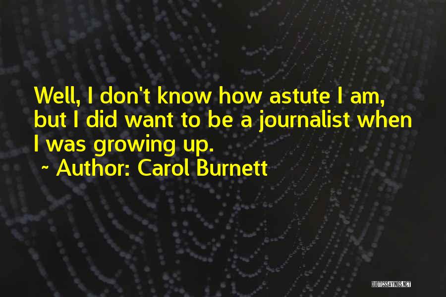Journalist Quotes By Carol Burnett
