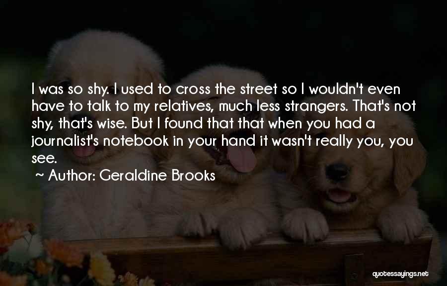 Journalist Quotes By Geraldine Brooks