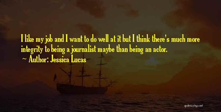Journalist Quotes By Jessica Lucas